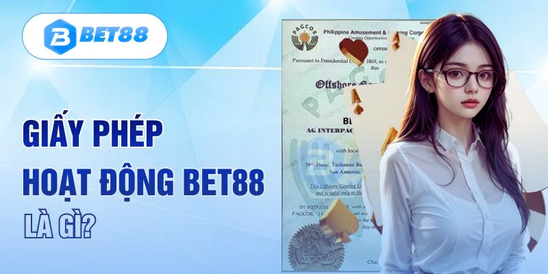 Giải mã giấy phép hoạt động của bet88