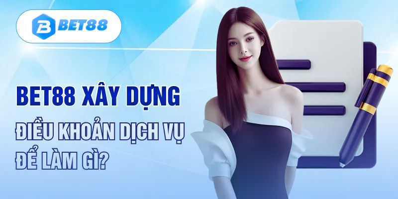 Lý do khiến bet88 thiết lập các điều khoản sử dụng