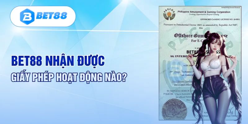 Những giấy phép hoạt động hợp pháp mà bet88 đang sở hữu